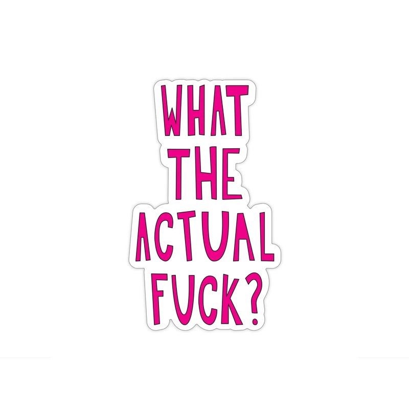 What the Actual F*** Sticker