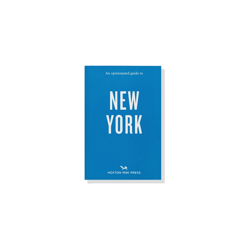 An Opinionated Guide to New York