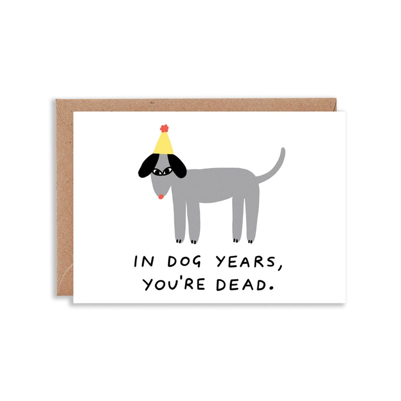 In Dog Years You’re Dead Greeting Card